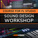 Sound Design Workshop For FL Studio By Ask.Video