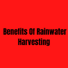 Benefits Of Rainwater Harvesting