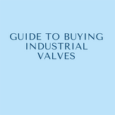 Guide To Choosing Industrial Valves