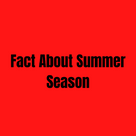Fact About Summer Season