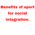 Benefits of sport for social integration.