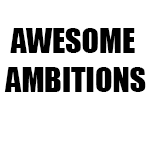 AWESOME AMBITIONS