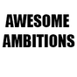 AWESOME AMBITIONS