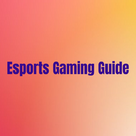 Esports Gaming Guide