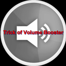 Trick of Volume Booster