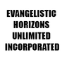 EVANGELISTIC HORIZONS UNLIMITED INCORPORATED