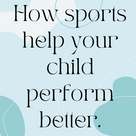 How sports help your child perform better.