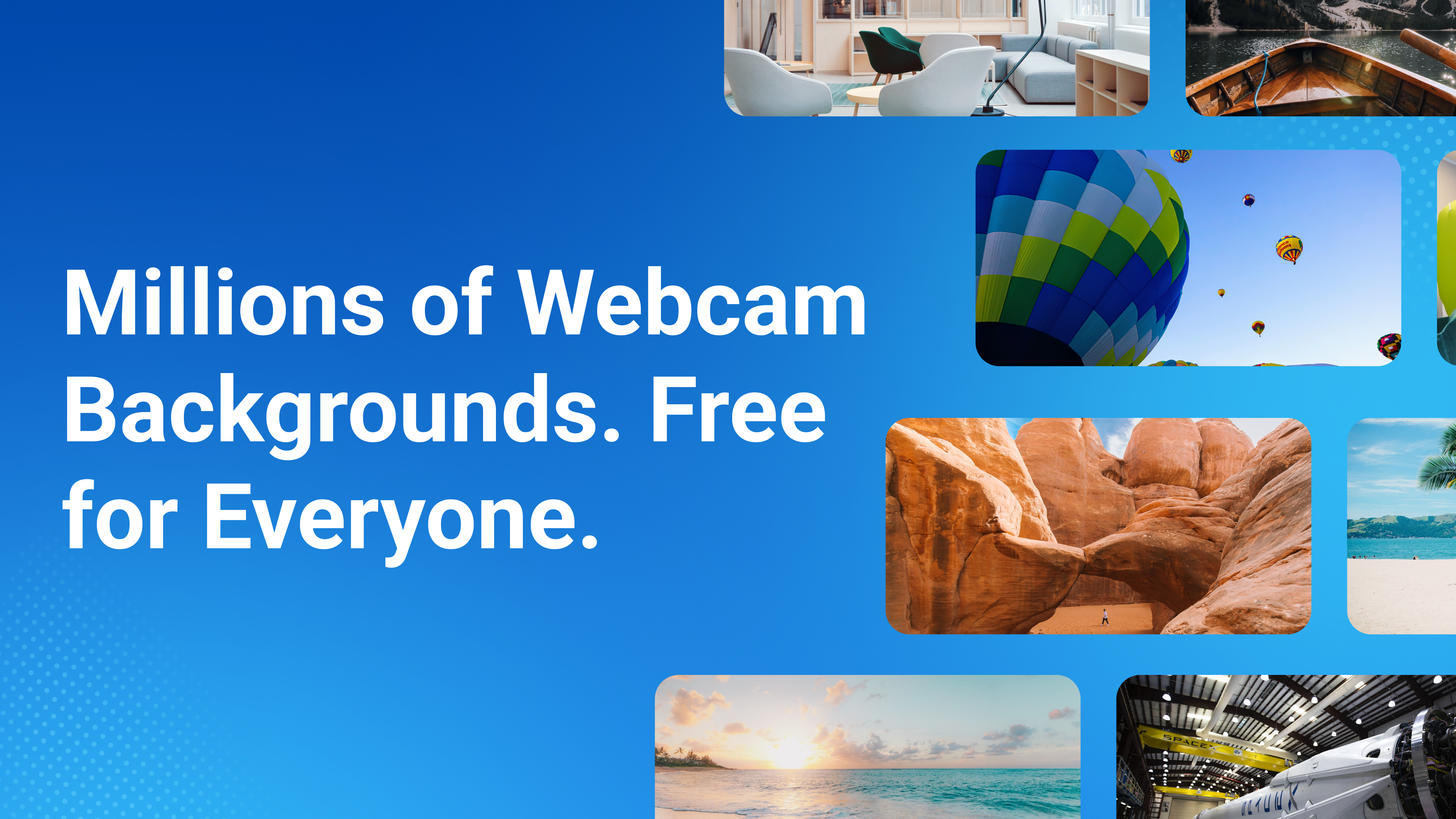 Millions of Webcam Backgrounds. Free for Everyone.