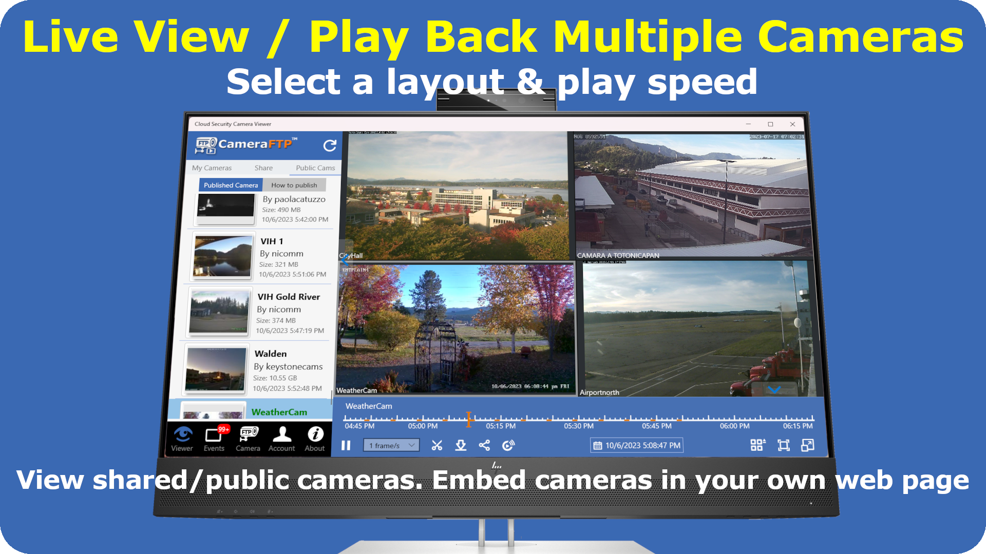 View multiple cameras in one screen. View public cameras and embed cameras in your own web page