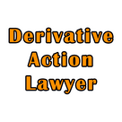 Derivative Action Lawyer