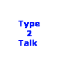 Type 2 Talk