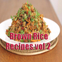 Brown Rice Recipes Videos Vol 2