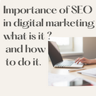 Importance of SEO in digital marketing what is it ? and how to do it.