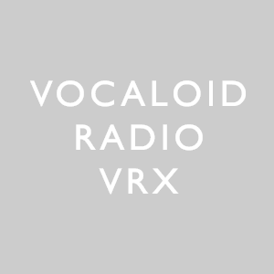 Vocaloid Radio VRX