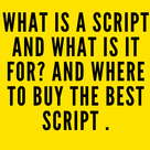 What is a script and what is it for? and where to buy the best script .