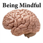 Being Mindful
