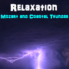 Relaxation - Mozart and Coastal Thunderstorm