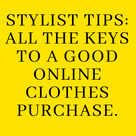 Stylist tips: all the keys to a good online Clothes purchase.