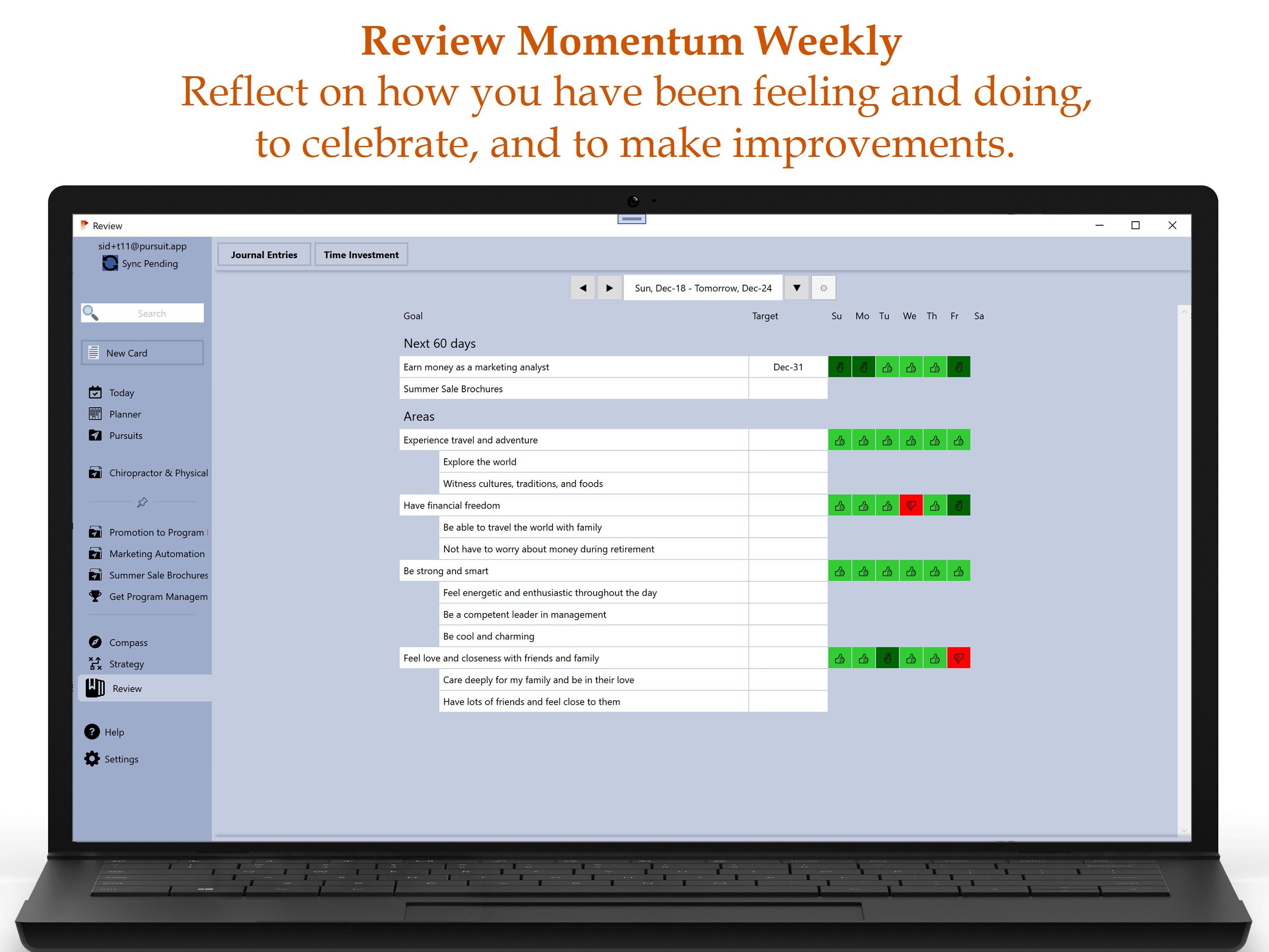 Review Momentum Weekly: Reflect on how you have been feeling and doing, to celebrate, and to make improvements.