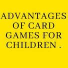 Advantages of card games for children .