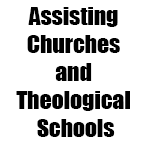 Assisting Churches and Theological Schools