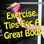 Exercise Tips For A Great Body