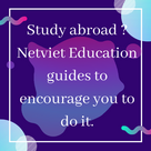 Study abroad ?  Netviet Education guides to encourage you to do it.