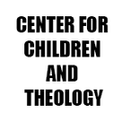 CENTER FOR CHILDREN AND THEOLOGY