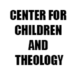CENTER FOR CHILDREN AND THEOLOGY