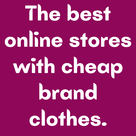 The best online stores with cheap brand clothes.