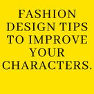 Fashion design tips to improve your characters.