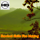 Survival Skills Fire Making