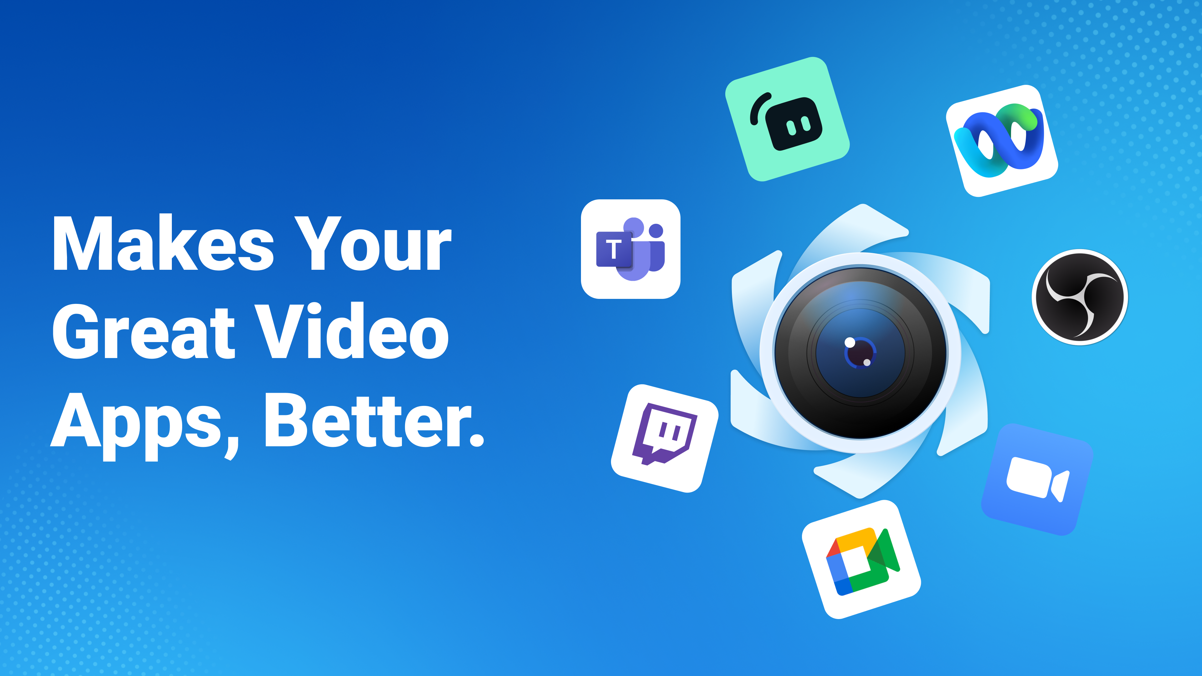 Makes Your Great Video Apps, Better.