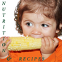Baby Nutrition: Baby Recipes, Toddler Recipes, Kids Recipes, School Lunches. Nutrition Info.