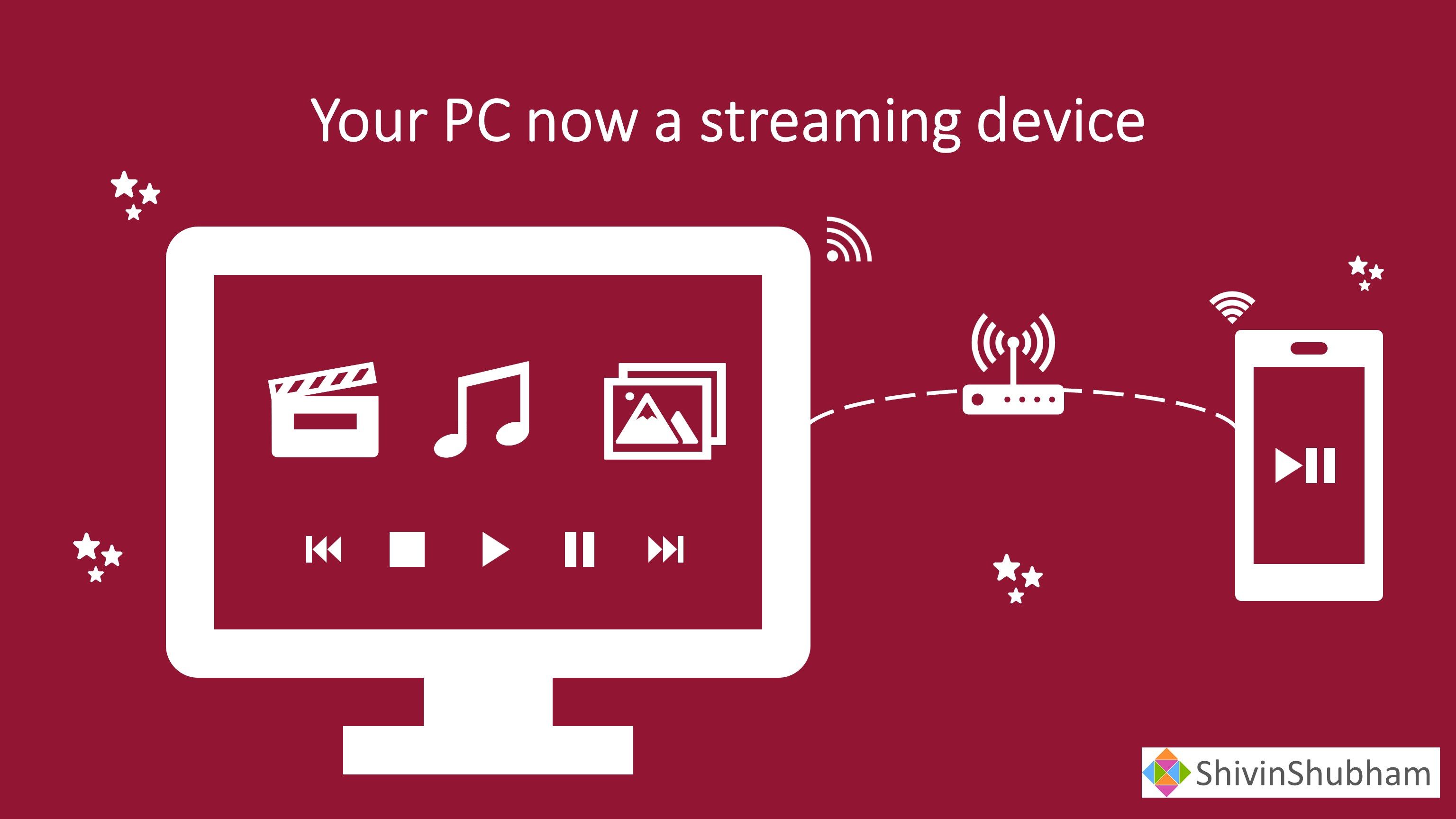 Make your PC a streaming device
