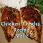 Chicken Thighs Recipes Videos Vol 2