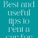 Best and useful tips to rent a car for your trip.