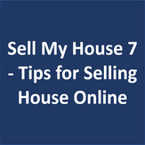 Sell My House 7 - Tips for Selling House Online