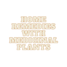 Home remedies with medicinal plants