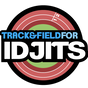 Track & Field For Idjits