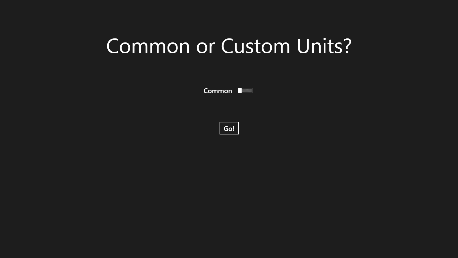 At startup, the user can choose which mode to use: Common or Custom Units.