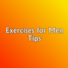 Exercises for Men Tips