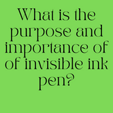 What is the purpose and importance of of invisible ink pen?