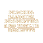 Peaches: calories, properties and health benefits