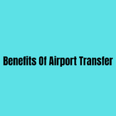 Benefits Of Airport Transfer