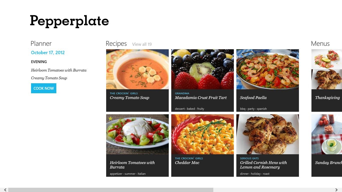 See your most recent recipes, menus and today’s cooking plan on the Pepperplate home screen. Your recipe collection synchronizes from the website and is backed up on your device automatically.