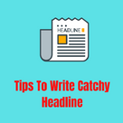 Tips To Write Catchy Headline