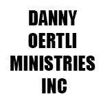 DANNY OERTLI MINISTRIES INC