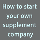 How to start your own supplement company with wholesaler
