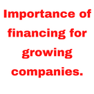 Importance of financing for growing companies.
